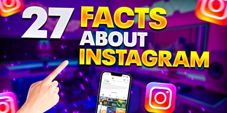 27 Amazing Facts about Instagram do you know?